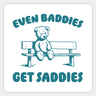 Even Baddies Get Saddies Meme T-Shirt, Retro Weirdcore Tee, Vintage Ironic TShirts, Bear Meme Magnet